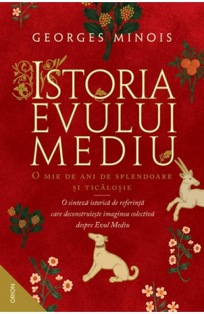 Grupe de varsta - Istoria Evului Mediu.O Mie De Ani De Splendoare și ticăloșie, Georges Minois - Editura Nemira