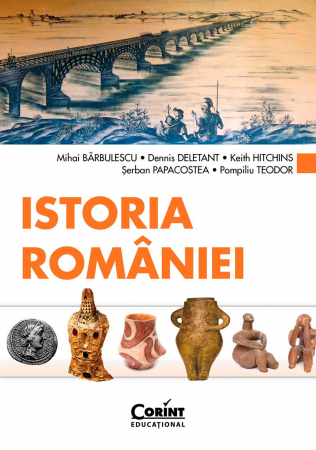 Istorie universala - Istoria României, Mihai Bărbulescu, Dennis Deletant, Keith Hitchins, Șerban Papacostea, Pompiliu Teodor - Editura Corint