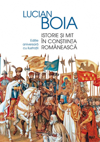 Grupe de varsta - Istorie Si Mit In Constiinta Romaneasca, Lucian Boia - Editura Humanitas
