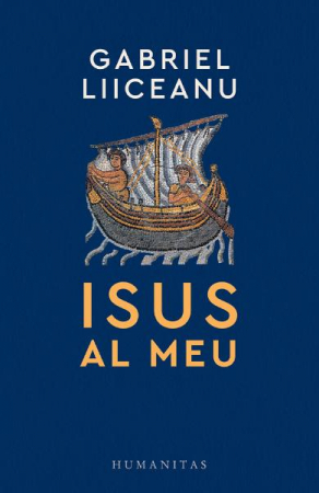 Filosofie - Isus Al Meu, Gabriel Liiceanu  - Editura Humanitas