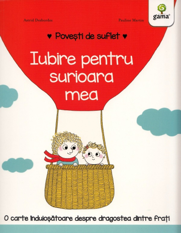 Edituri - Iubire Pentru Surioara Mea, Astrid Desbordes - Editura Gama