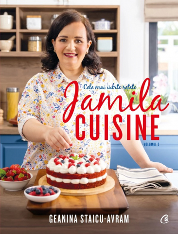 Carti culinare - Jamila Cuisine Vol. Iii, Geanina Staicu-Avram - Editura Curtea Veche
