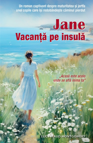 Carti - Jane. Vacanța Pe Insulă, Lucy Maud Montgomery - Editura Sophia