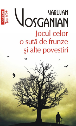 Carti - Jocul Celor O Sută De Frunze Și Alte Povestiri, Varujan Vosganian - Editura Polirom