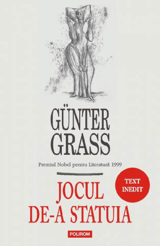 Literatura Universala - Jocul De-A Statuia, Gunter Grass - Editura Polirom
