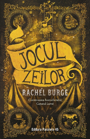 Paralela 45 - Jocul Zeilor, Rachel Burge - Editura Paralela 45