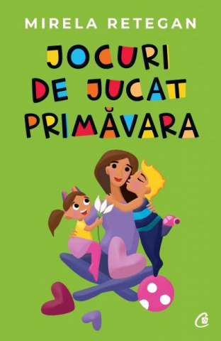 Carti - Jocuri De Jucat Primăvara, Mirela Retegan - Editura Curtea Veche