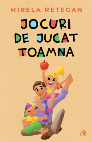 Curtea Veche - Jocuri De Jucat Toamna, Mirela Retegan - Editura Curtea Veche