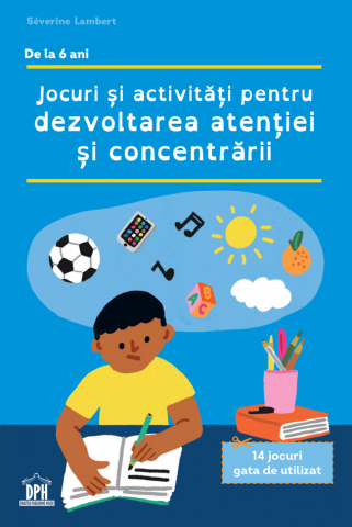 Carti - Jocuri Si Activitati Pentru Dezvoltarea Atentiei, Séverine Lambert - Editura DPH