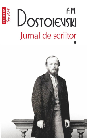 Biografii - Jurnal De Scriitor. Volumul I, Feodor Mihailovici Dostoievski - Editura Polirom