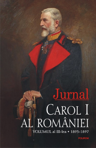 Carti - Jurnal Vol.3: 1893-1897, Carol I. Al Romaniei - Editura Polirom