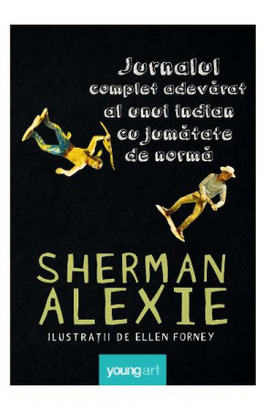 12-14 ani - Jurnalul Complet Adevarat Al Unui Indian Cu Jumatate De Norma, Sherman Alexie - Editura Art