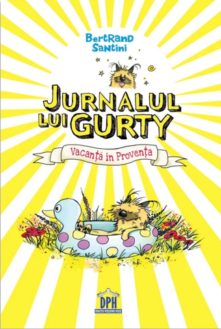 Grupe de varsta - Jurnalul Lui Gurty: Vacanță În Provența, Bertrand Santini - Editura DPH