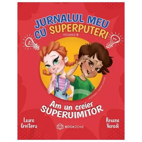 Fictiune - Jurnalul Meu Cu Superputeri Vol. 2, Laura Croitoru, Roxana Varadi - Editura Bookzone