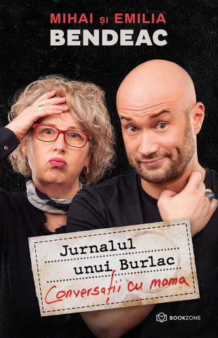 Pachete produse - Jurnalul Unui Burlac. Conversații Cu Mama, Mihai Bendeac, Emilia Bendeac - Editura Bookzone