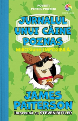 Carti - Jurnalul Unui Caine Poznas Vol. 3 Mirosiune Imposibila, James Patterson/ Steven Butler - Editura Corint