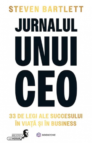 Carti - Jurnalul Unui Ceo, Steven Bartlett - Editura Bookzone