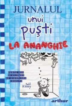 12-14 ani - Jurnalul Unui Pusti 15. La Ananghie, Jeff Kinney - Editura Art