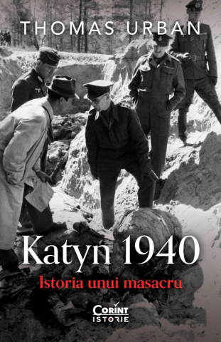 Carti - Katyn 1940. Istoria Unui Masacru, Thomas Urban - Editura Corint