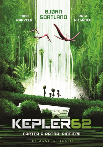 Edituri - Kepler 62. Cartea A Patra: Pionierii, Pasi Pitkanen, Bjorn Sortland, Timo Parvela - Editura Humanitas