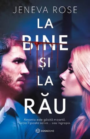 Beletristica - La Bine Și La Rău, Jeneva Rose - Editura Bookzone