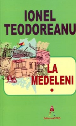 Carti - La Medeleni Vol 1, Ionel Teodoreanu - Editura Astro