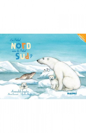 Grupe de varsta - La Polul Nord Sau La Polul Sud?, Capucine Mazille, Marie Lescroart - Editura Nemira
