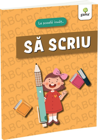 6-8 ani - La Scoala Invat... Sa Scriu,  - Editura Gama