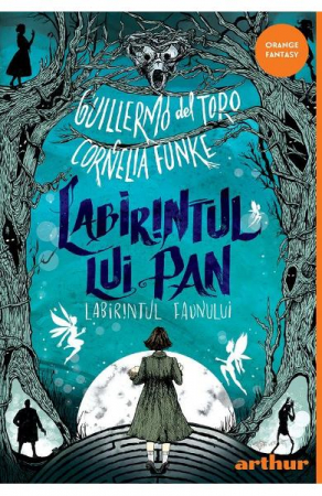 Fictiune - Labirintul Lui Pan. Labirintul Faunului, Guillermo Del Toro, Cornelia Funke - Editura Art