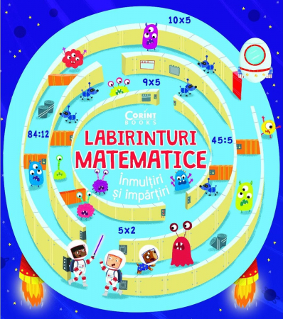 Labirinturi Matematice. Inmultiri Si Impartiri,  - Editura Corint