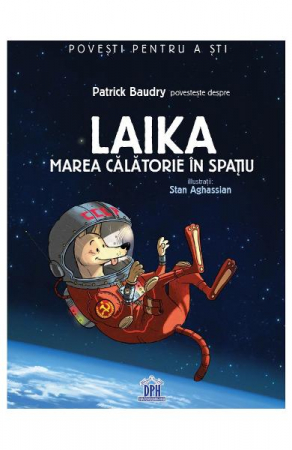 Laika - Marea Calatorie În Spatiu, Patrick Baudry - Editura DPH