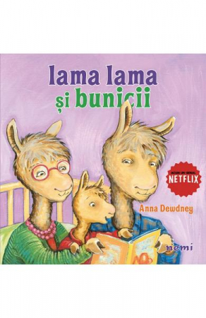 Grupe de varsta - Lama Lama Si Bunicii, Anna Dewdney - Editura Nemira