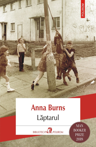 Literatura Universala - Laptarul, Anna Burns - Editura Polirom