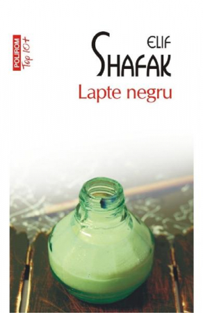 Lapte Negru Top 10+ Nr. 256, Elif Shafak - Editura Polirom