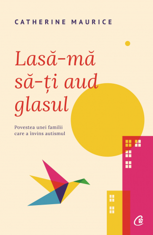 Grupe de varsta - Lasa-Ma Sa-Ti Aud Glasul Ed. Ii, Catherine Maurice - Editura Curtea Veche