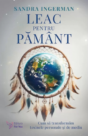 For You - Leac Pentru Pamant Editia A Il-A,Sandra Ingerman - Editura For You