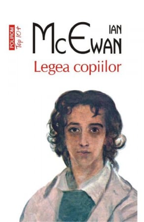 Carti - Legea Copiilor Top 10+ Nr 583, Ian Mcewan - Editura Polirom