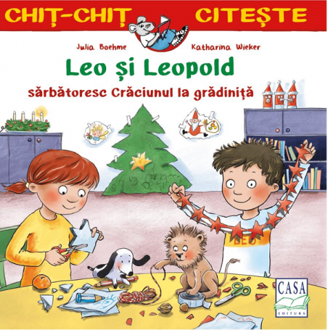 Casa - Leo Si Leopold Sarbatoresc Craciunul La Gradinita, Julia Boehme, Katharina Wieker - Editura Casa