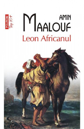Carti - Leon Africanul Top 10+ Nr 490, Amin Maalouf - Editura Polirom