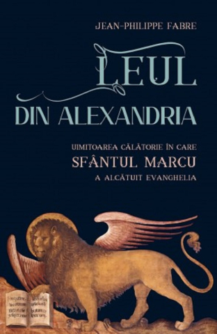 Carti - Leul Din Alexandria, Jean Philippe Fabre - Editura Sophia