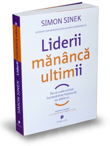 Publica - Liderii Mananca Ultimii, Simon Sinek - Editura Publica