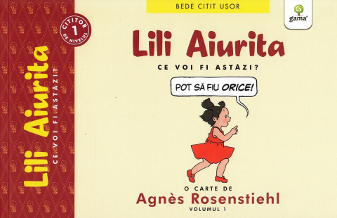 Edituri - Lili Aiurita: Ce Voi Fi Astazi?, Agnes Rosenstiehl - Editura Gama
