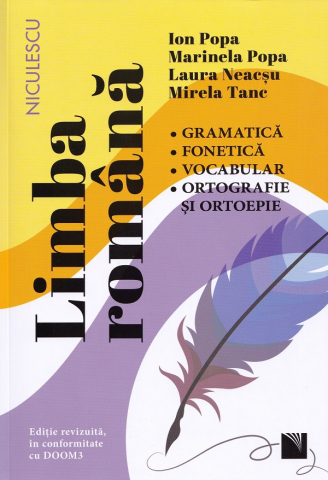 Niculescu - Limba Romana. Gramatica, Fonetica, Vocabular, Ortografie Si Ortoepie In Conformitate Cu Doom3, Ion Popa, Mirela Tanc, Marinela Popa, Laura Neacsu - Editura Niculescu