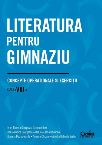 Corint - Literatura Pentru Gimnaziu Cls A Viii-A. Concepte Operationale Si Exercitii, Adriana Dudas-Vasile, Amalia Gabriela Serbu, Irina-Roxana Georgescu, Delia-Monica Georgescu, Raluca-Diana Raducanu, Adriana