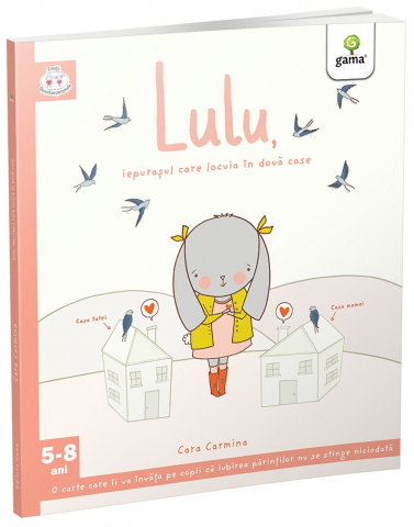 Lulu, Iepurasul Care Locuia In Doua Case, Cara Carmina - Editura Gama