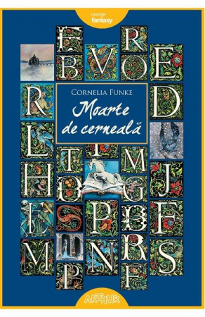 Lumea De Cerneala #3: Moarte De Cerneala, Cornelia Funke - Editura Art