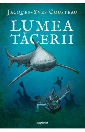 Edituri - Lumea Tacerii, Jacques-Yves Cousteau - Editura Art