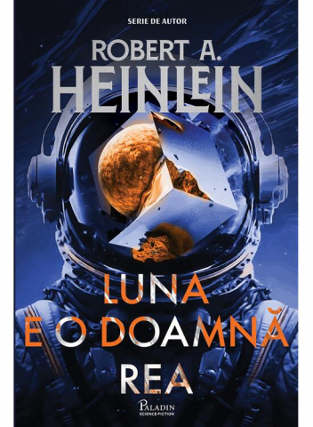 Edituri - Luna E O Doamna Rea, Robert A. Heinlein - Editura Art