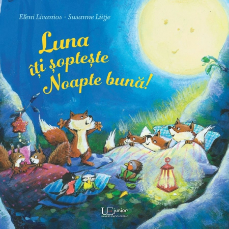 Univers Enciclopedic - Luna Iti Sopteste Noapte Buna, Eleni Livanios , Susanne Lutje - Editura Univers Enciclopedic