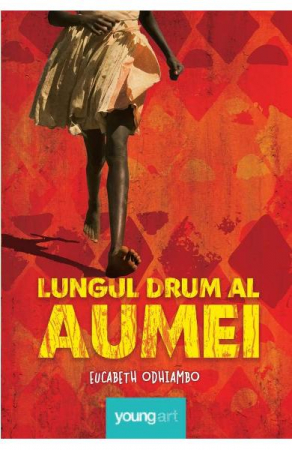 12-14 ani - Lungul Drum Al Aumei, Eucabeth Odhiambo - Editura Art